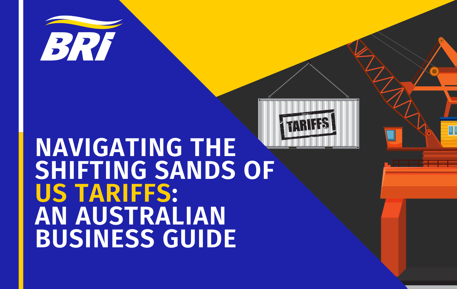 BRi Article Graphic,brINavigating the Shifting Sands of US Tariffs An Australian Business Guide
