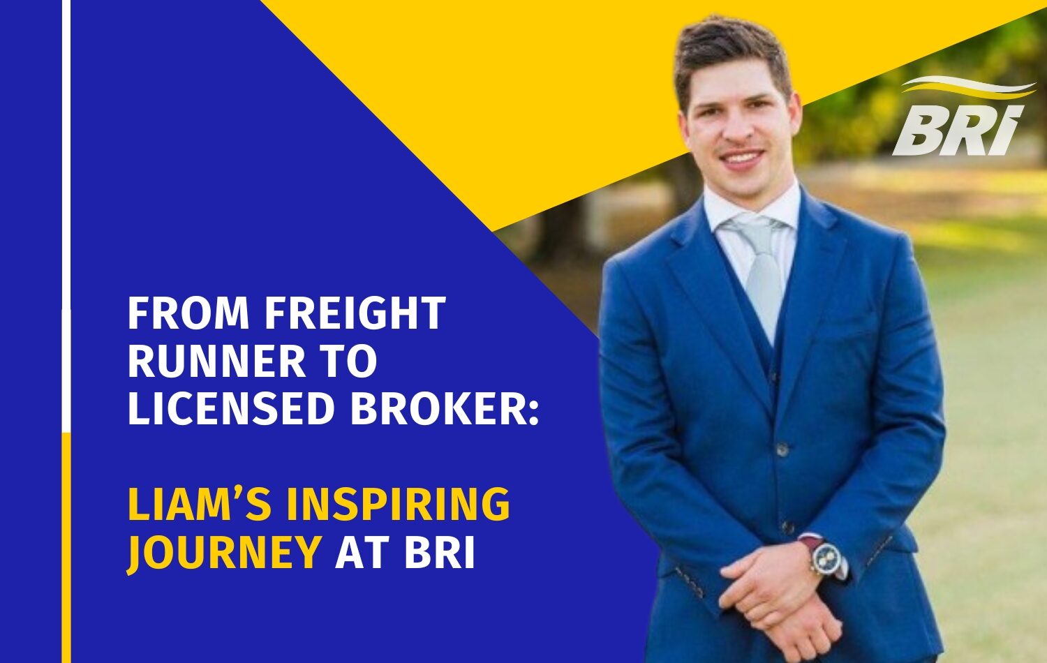 From Freight Runner to Licensed Broker Liam’s Inspiring Journey at BRi